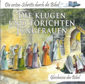 Die klugen und törichten Jungfrauen - Gleichnisse der Bibel